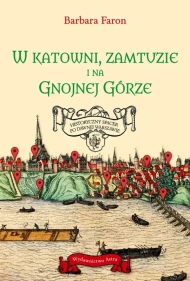W Katowni, Zamtuzie i na Gnojnej Górze. Historyczny spacer po dawnej Warszawie