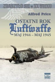 Ostatni rok Luftwaffe. Maj 1944 - maj 1945