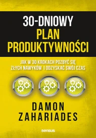 30-dniowy plan produktywności. Jak w 30 krokach pozbyć się złych nawyków i odzyskać swój czas