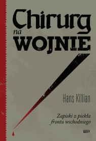 Chirurg na wojnie. Zapiski z piekła frontu wschodniego