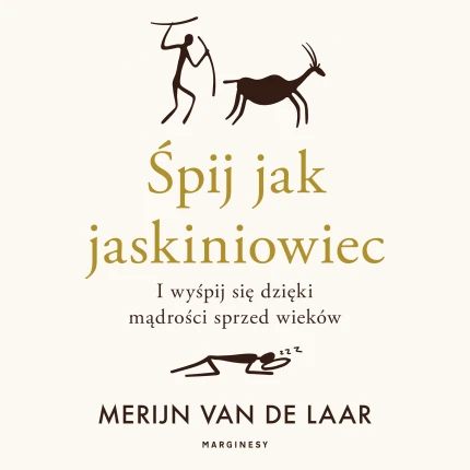 Śpij jak jaskiniowiec. I wyśpij się dzięki mądrości sprzed wieków - audiobook mp3