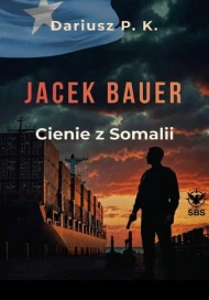 Jacek Bauer. Cienie z Somalii