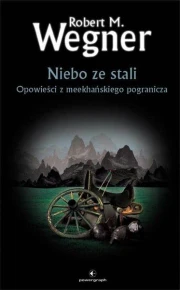 Opowieści z meekhańskiego pogranicza. Niebo ze stali 