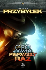 CEO Slayer. Pierwszy raz