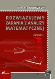 Rozwiązujemy zadania z analizy matematycznej. Część I. Wydanie 2