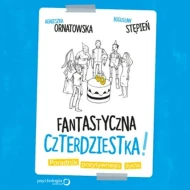 Fantastyczna czterdziestka! Poradnik pozytywnego życia - audiobook