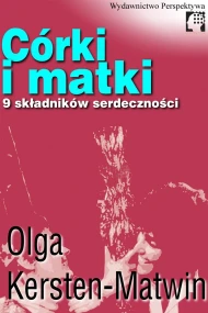 Córki i matki. 9 składników serdeczności