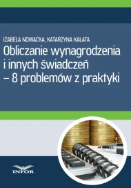 Obliczanie wynagrodzenia i innych świadczeń - 8 problemów z praktyki