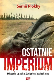 Ostatnie imperium. Historia upadku Związku Sowieckiego