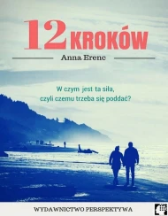 12 Kroków. W czym jest ta siła, czyli czemu trzeba się poddać?