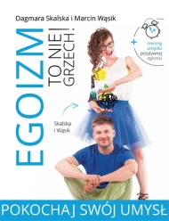 Egoizm to nie grzech. Pokochaj swój umysł