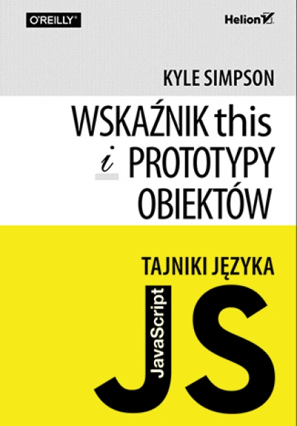 Tajniki języka JavaScript. Wskaźnik this i prototypy obiektów ebook pdf, mobi, epub