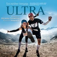 Szczęśliwi biegają ultra: Jak przebiec 100km w jeden dzień, koić ból śpiewem i postawić pasję ponad dom i kredyt - audiobook