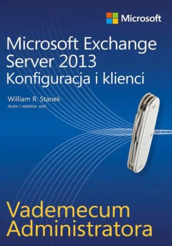 Vademecum administratora Microsoft Exchange Server 2013 - Konfiguracja i klienci ebook pdf, mobi, epub