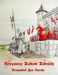 Kroniki Jagiellońskie: Krzyżacy Zakon Zdrady