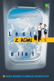 Leci z nami pilot. Kilka prawd o liniach lotniczych