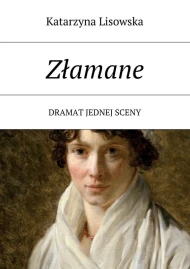 Złamane. Dramat jednej sceny