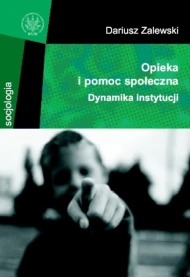 Opieka i pomoc społeczna. Dynamika instytucji