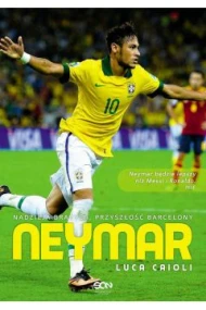 Neymar. Nadzieja Brazylii, przyszłość Barcelony