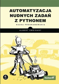Automatyzacja nudnych zadań z Pythonem. Nauka programowania