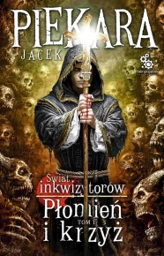 Świat inkwizytorów. Płomień i krzyż. Tom 1