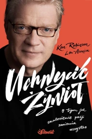 Uchwycić Żywioł. O tym, jak znalezienie pasji zmienia wszystko