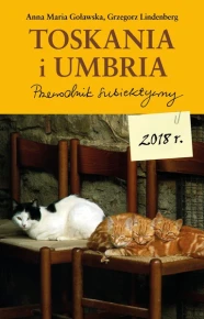 Toskania i Umbria. Przewodnik subiektywny 2018 r