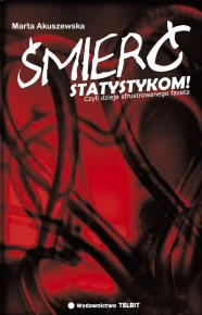 Śmierć statystykom! Czyli dzieje sfrustrowanego faceta