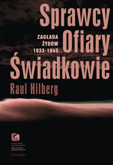 Sprawcy, Ofiary, Świadkowie. Zagłada Żydów 1933-1945 ebook pdf, mobi, epub