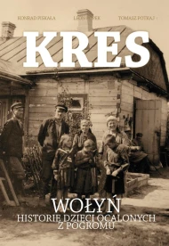 Kres: Wołyń: Historie dzieci ocalonych z pogromu