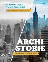 Archistorie: Jak odkrywać przestrzeń miast?